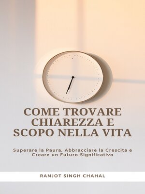 cover image of Come Trovare Chiarezza e Scopo nella Vita